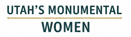 Utah's Monumental Women